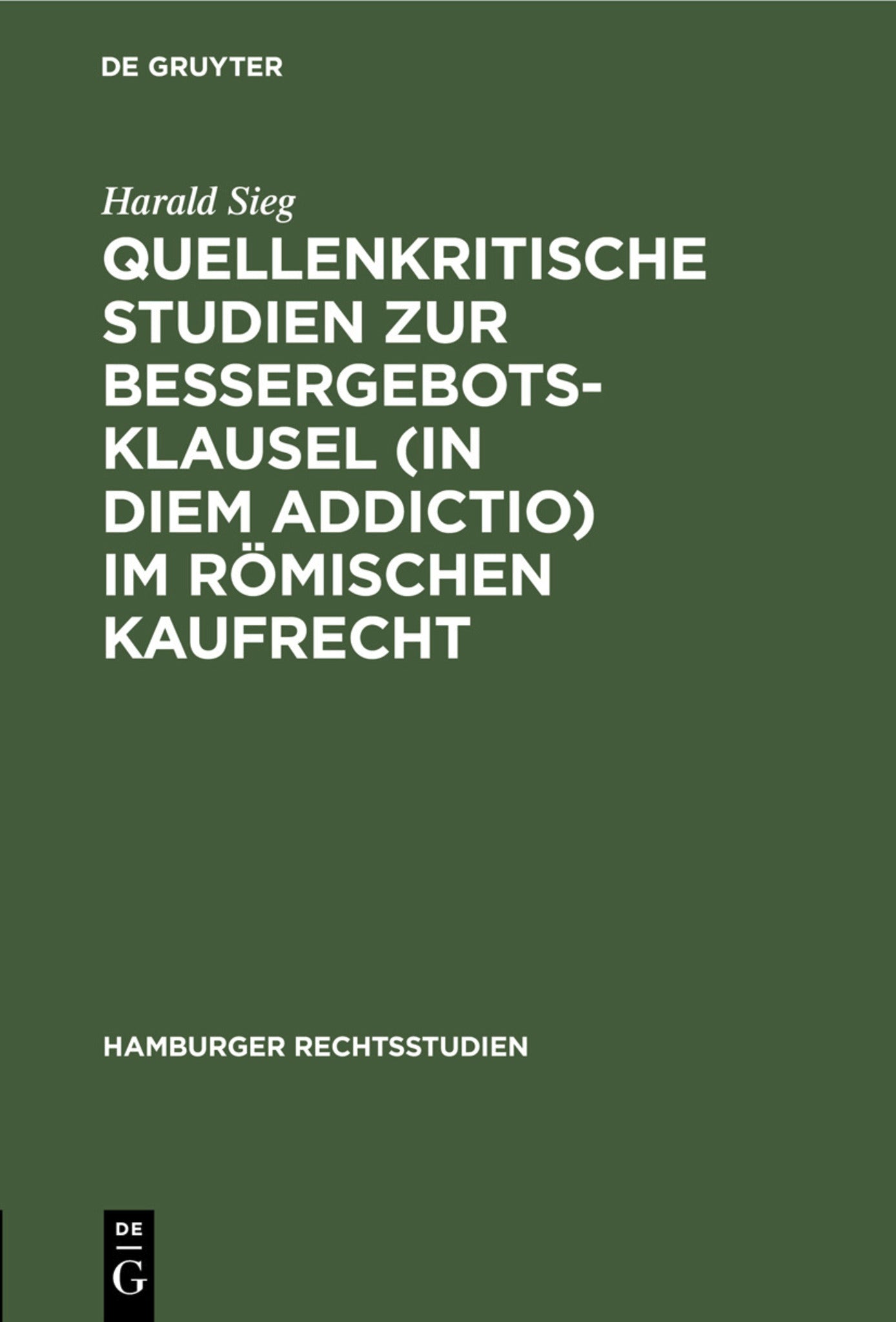 Quellenkritische Studien zur Bessergebotsklausel (in diem addictio) im römischen Kaufrecht